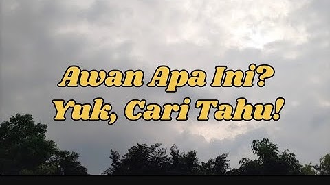 Tahukah Kamu, Jenis Awan Apakah ini?