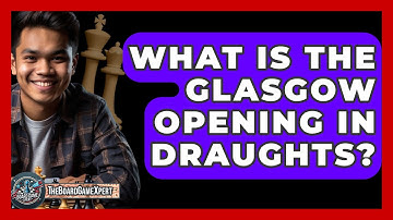 What Is The Glasgow Opening In Draughts? - The Board Game Xpert