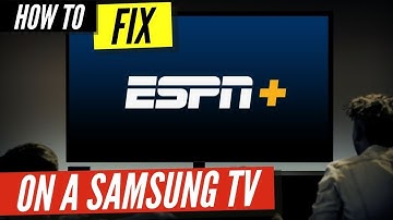 How to Fix ESPN Plus on a Samsung Smart TV