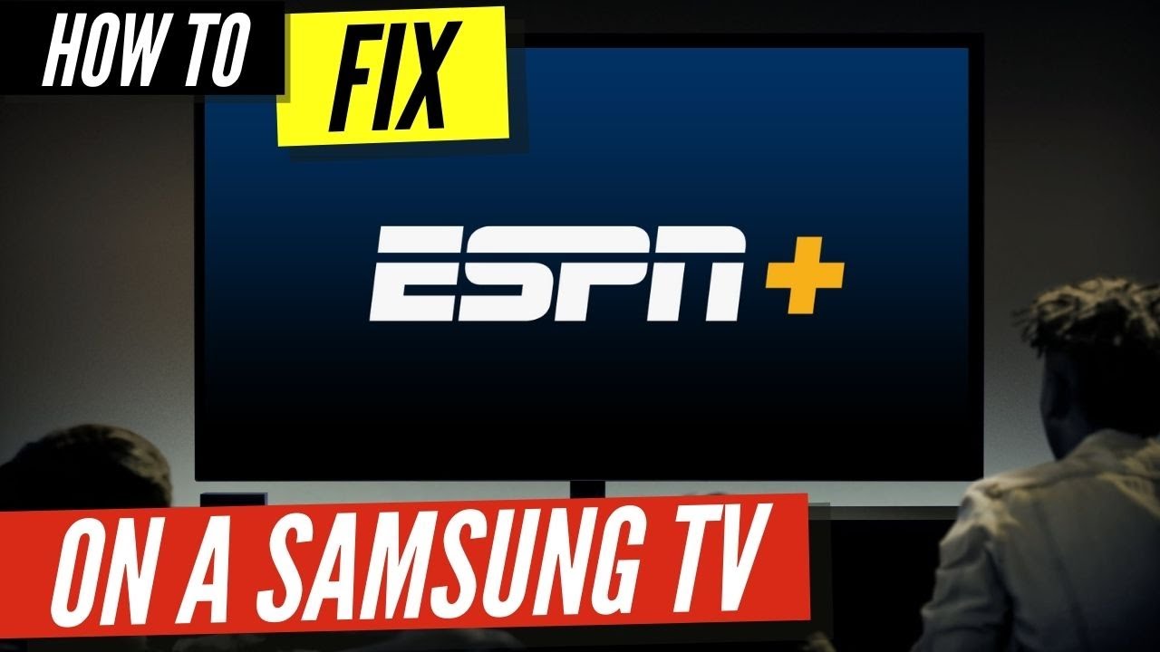 How to Fix ESPN Plus on a Samsung Smart TV