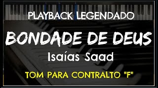 Video thumbnail of "🎤 Bondade de Deus (PLAYBACK LEGENDADO no Piano - TOM CONTRALTO "F") Isaías Saad, by Niel Nascimento"