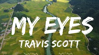 Travis Scott - My Eyes (Lyrics)  || Jake Music