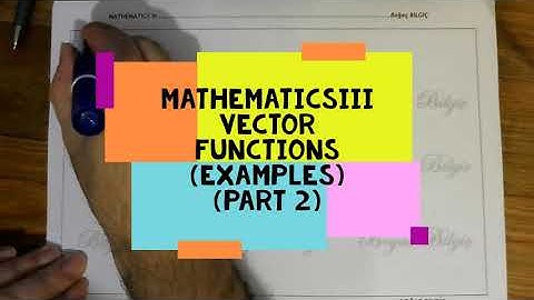 mathematics 3 vector functions examples (part 2)