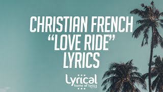 Christian French - Love Ride (Lyrics) chords