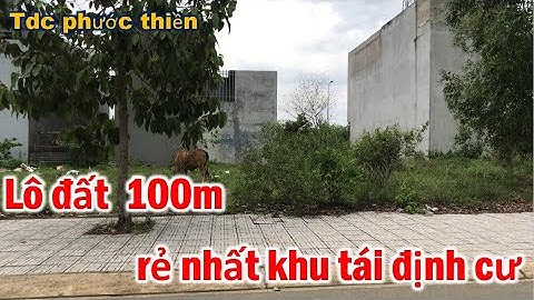 [BÁN] Lô đất 100m rẻ nhất ở tái định cư Phước Thiền  – bất động sản nhơn trạch