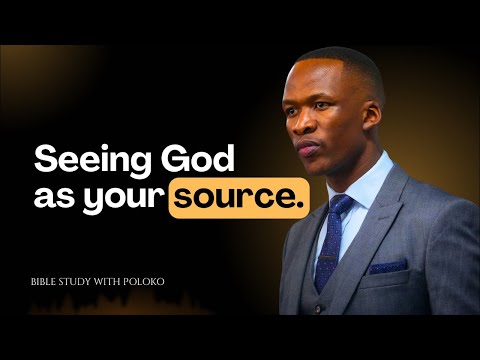 Seeing God As Your Source Bible Study With Poloko