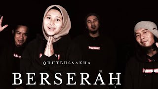 BERSERAH - QHUTBUS SAKHA (OFFICIAL MUSIC VIDEO)