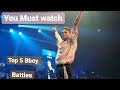  top 5 bboy battles you must watch  top 5 breakdance battles  best bboy battles ever  