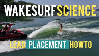 Wakesurf Science for the Best Wave: Episode 3  Lead Placement Step by Step