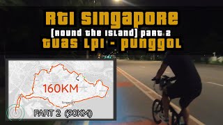 160KM RTI Singapore Part 2 Lamp Post 1 to Punggol Anti-Clockwise Night Cycling | Round The Island