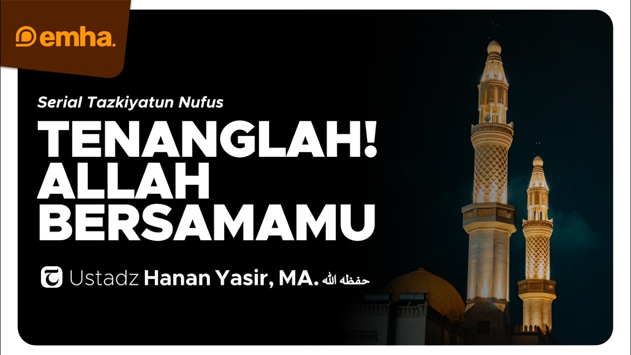 🔴 [LIVE] TENANGLAH! ALLAH BERSAMAMU | Serial Tazkiyatun Nufus | Hanan Yasir, MA
