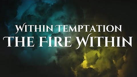 Within Temptation - The Fire Within (Lyric Video)