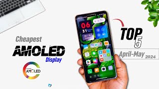 TOP 5: New Cheapest AMOLED Display Phones 2024 | #budgetamoled