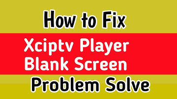 Fix Xciptv Player Blank Screen | Fix XCIPTV player doesn’t show any content |  OTR player is blank