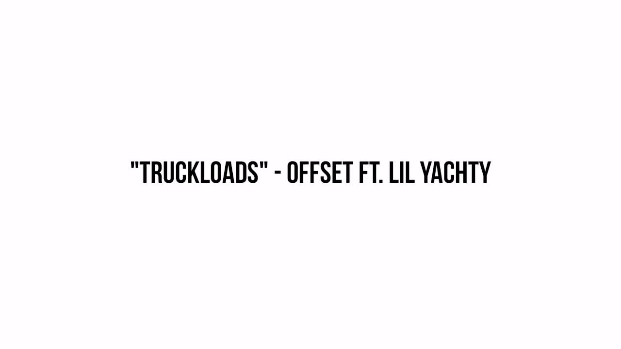 Offset  Lil Yachty   Truck Loads Lyrics
