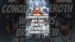 Conquer Azeroth with this brand new monk transmog set!  #wowtransmog #worldofwarcraft