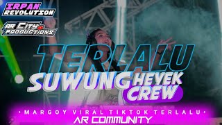 DJ MARGOY • TERLALU X SUWUNG HEYEK CREW || BY IRPAN REVOLUTION ||