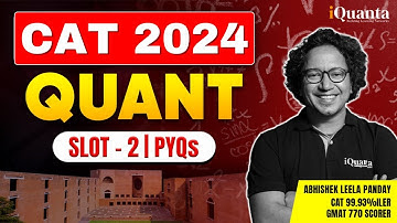 CAT 2024 Slot 2 Quant Complete Solutions | Explained by Abhishek Leela Pandey (99.93%iler)
