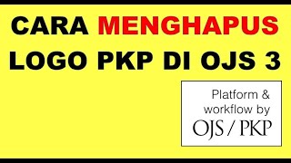 CARA MENGHAPUS LOGO PKP DI OJS