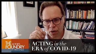 ACTING IN THE ERA OF COVID-19