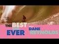 DANE REYNOLDS | BEST ONE EVER