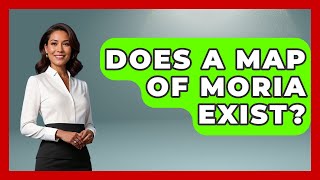 Does A Map Of Moria Exist - Test