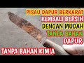 Cara membersihkan Pisau dapur yang berkarat.Cara membersihkan besi yang berkarat.Bahan kimia.