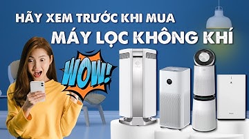 BÍ QUYẾT để mua máy lọc không khí KHÔNG bị phí tiền