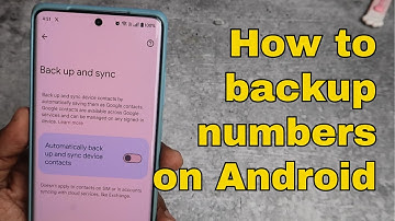 How to backup, restore contact numbers on Android Phone