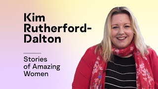 Stories of Amazing Women: Kim Rutherford-Dalton, London