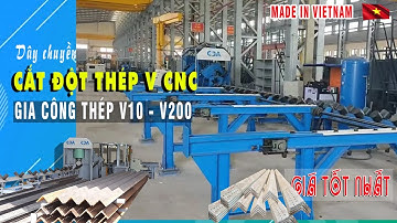 MÁY CẮT ĐỘT THÉP V CNC | ỨNG DỤNG GIA CÔNG THÉP GÓC V, LÀM XÀ CỘT, CỘT TIẾP, KẾT CẤU THÉP