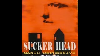 Sucker Head   Manik Depresi  Manic Depressive