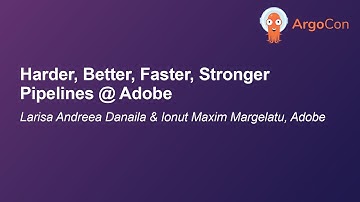 Harder, Better, Faster, Stronger Pipelines @ Adobe - Larisa Andreea Danaila & Ionut Maxim Margelatu