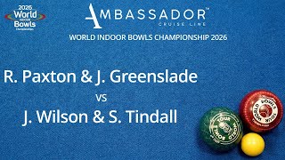 World Indoor Bowls Championship 2026 R Paxton &amp; J Greenslade vs J Wilson &amp; S Tindall - Day 4 Match 1