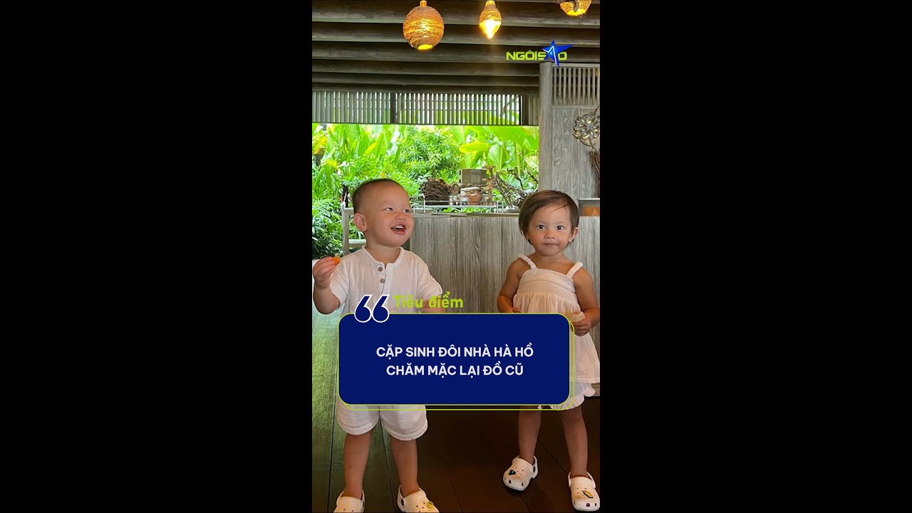 Cặp sinh đôi nhà Hà Hồ chăm mặc lại đồ cũ | Ngôi Sao... - youtube