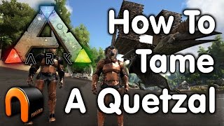 ARK: HOW TO TAME A QUETZAL