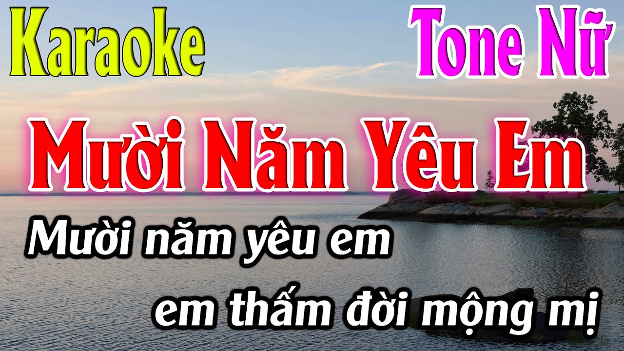 Mười Năm Yêu Em Karaoke Tone Nữ ( Em ) Beat Mới | Karaoke Lâm Organ