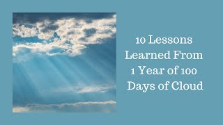 10 Lessons Learned from my 1 year of 100 Days of Cloud