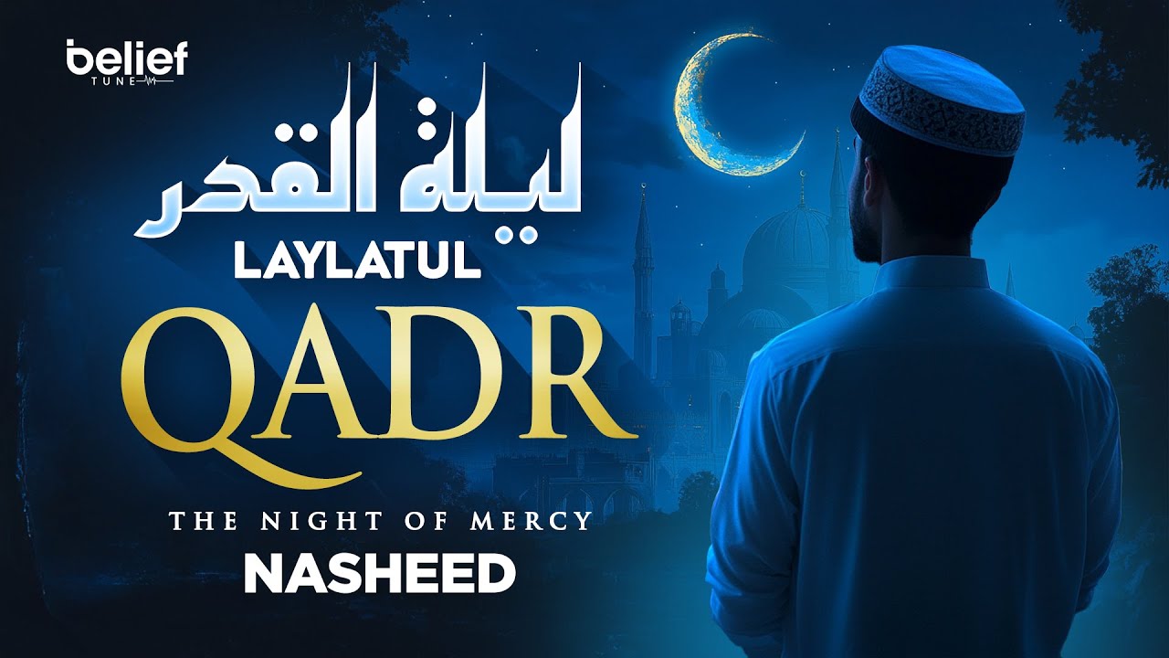Laylatul Qadr Nasheed (Night Of Power) - Heart Touching Nahseed by Belief Tune