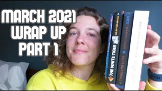 March 2021 Wrap Up pt 1
