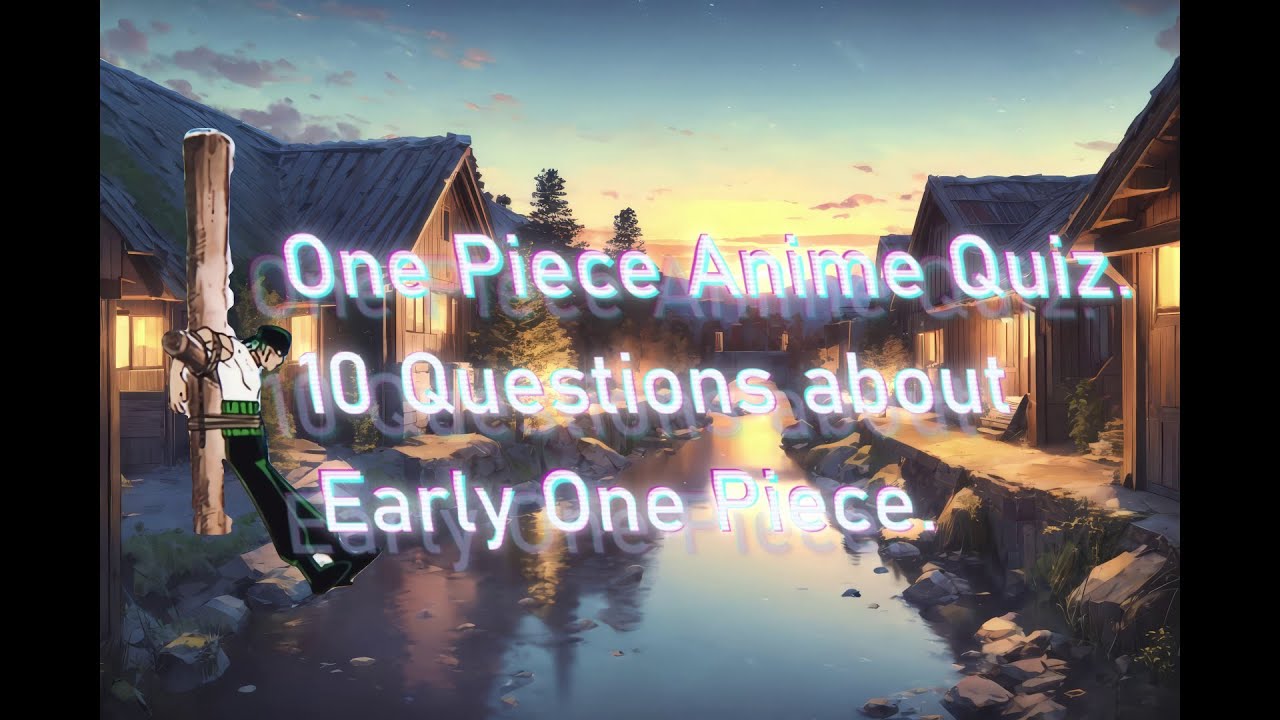 One Piece Anime Quiz. 10 Questions about Early One Piece. YouTube
