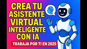 “Crea tu Asistente Virtual Inteligente con IA (Trabaja por ti en 2025)”
