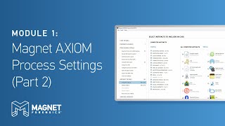 Module 1: Magnet AXIOM Process Settings (Part 2)