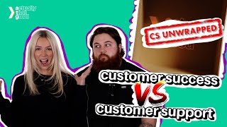 Customer Success vs Customer Support | CS Unwrapped