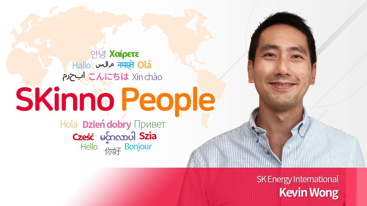 [SKinno People] Kevin Wong, SK Energy International