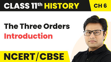 Chapter 6 Class 11 History | The Three Orders - Introduction | History Class 11