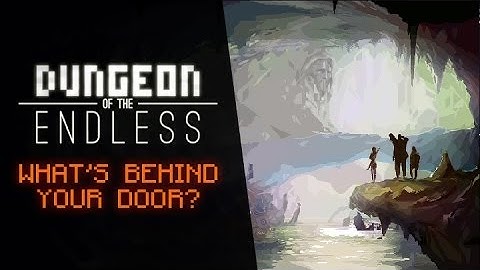 Dungeon of the Endless - What