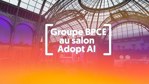 Le Groupe BPCE au sommet Adopt AI 2025 !