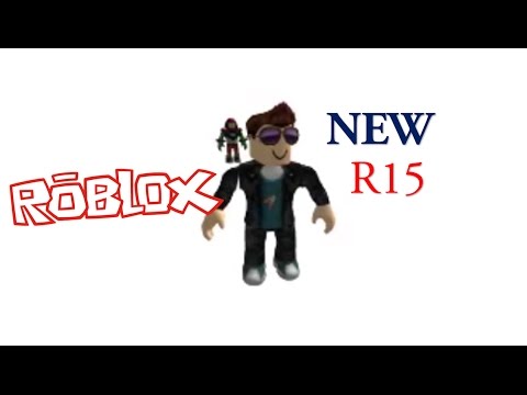 NEW R15 [ROBLOX UPDATED 1/12/16] - YouTube