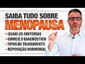 TUDO sobre MENOPAUSA: sintomas, diagnóstico, tratamentos, reposição hormonal... 🔴👉⚪